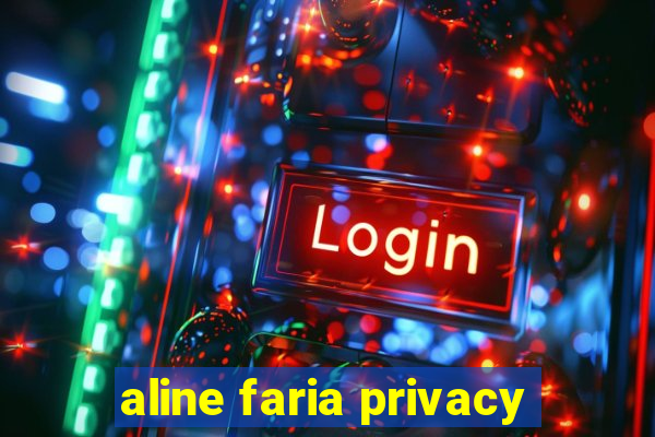 aline faria privacy